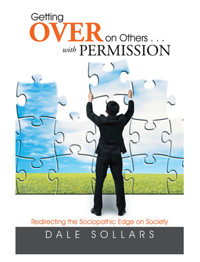 Getting Over on Others?With Permission Redirecting the Sociopathic Edge on Society